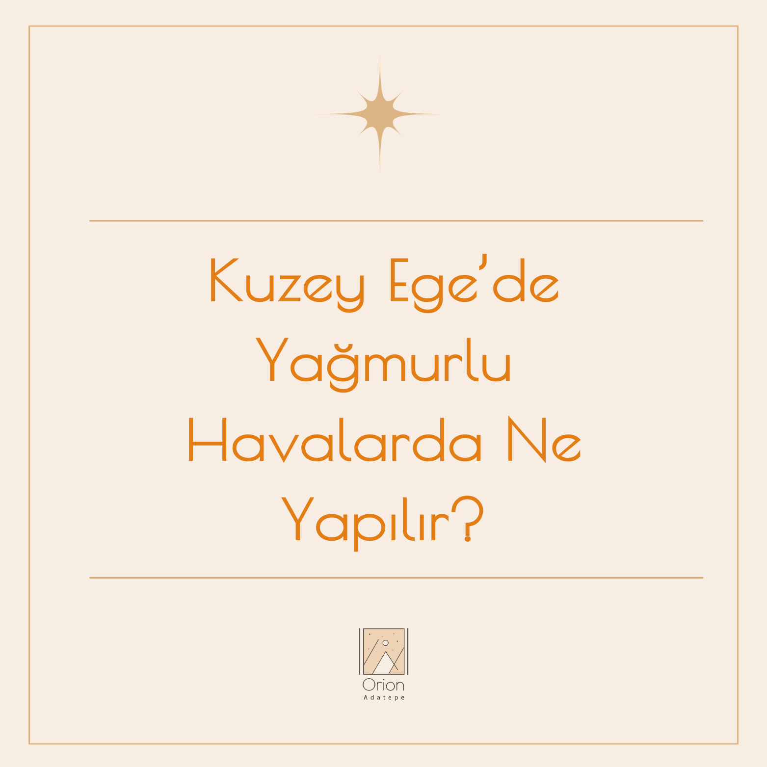 orion-adatepe-kuzey-egede-yagmurlu-havalarda-ne-yapilir-82-qyyAWZMZxe
